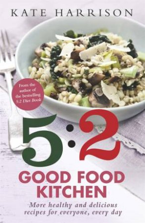 The 5:2 Good Food Kitchen by Kate Harrison