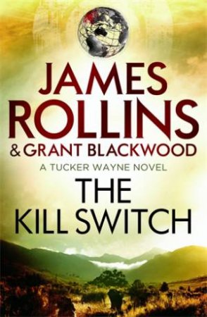 The Kill Switch by James Rollins & Grant Blackwood