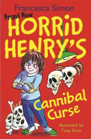 Horrid Henry Omnibus: Horrid Henry's Cannibal Curse by Francesca Simon