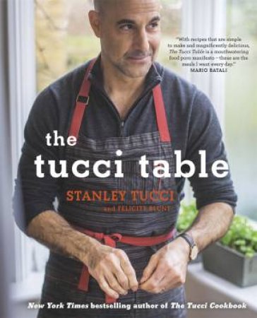 The Tucci Table by Stanley Tucci & Felicity Blunt