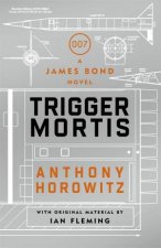 Trigger Mortis A James Bond novel