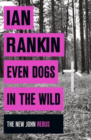 Even Dogs in the Wild by Ian Rankin