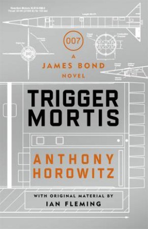 Trigger Mortis: A James Bond Novel by Anthony Horowitz