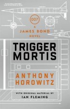 Trigger Mortis A James Bond Novel