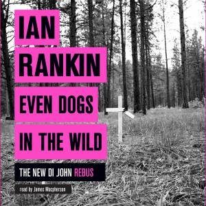 Even Dogs in the Wild by Ian Rankin