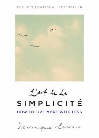 L'art De La Simplicite: How To Live More With Less (The English Edition) by Dominique Loreau