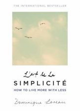 Lart De La Simplicite How To Live More With Less The English Edition