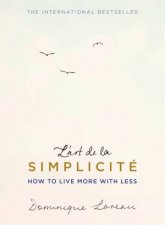 Lart de la Simplicite How To Live More With Less The English Edition