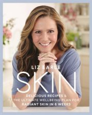 Skin Delicious Recipes And The Ultimate Wellbeing Plan For Radiant Skin In 6 Weeks