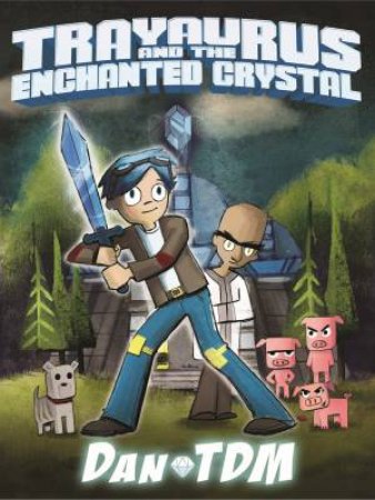 DanTDM: Trayaurus And The Enchanted Crystal by Daniel Middleton