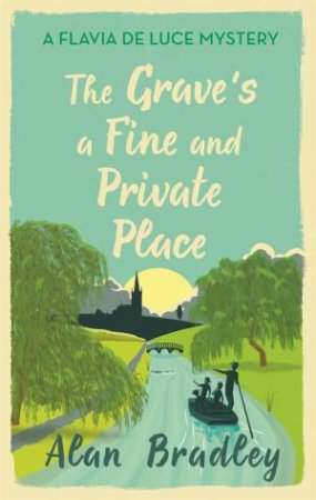 The Grave's A Fine And Private Place by Alan Bradley