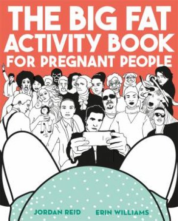 The Big Fat Activity Book For Pregnant People by Jordan Reid & Erin Williams