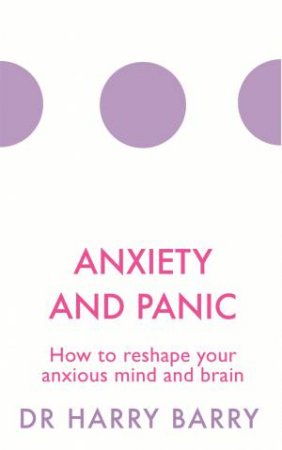Anxiety And Panic by Harry Barry