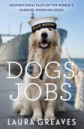 Dogs With Jobs by Laura Greaves