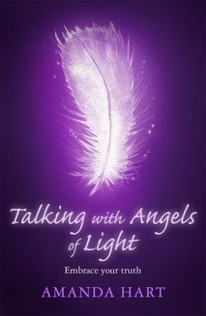 Talking with Angels of Light by Amanda Hart