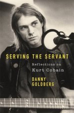 Serving The Servant Remembering Kurt Cobain