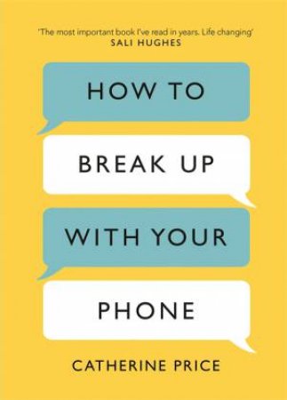 How To Break Up With Your Phone