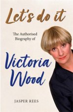 Lets Do It The Authorised Biography Of Victoria Wood