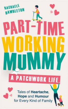 Part-Time Working Mummy by Rachaele Hambleton