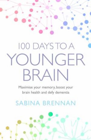 100 Days To A Younger Brain by Sabina Brennan