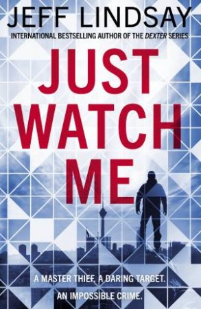 Just Watch Me by Jeff Lindsay