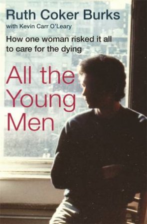 All The Young Men by Ruth Coker Burks