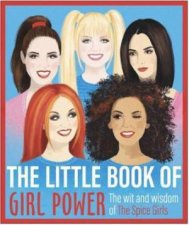 The Little Book Of Girl Power The Wit And Wisdom Of The Spice Girls