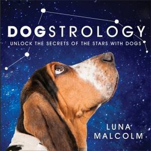 Dogstrology by Luna Malcolm