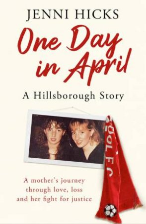 One Day in April - A Hillsborough Story by Jenni Hicks