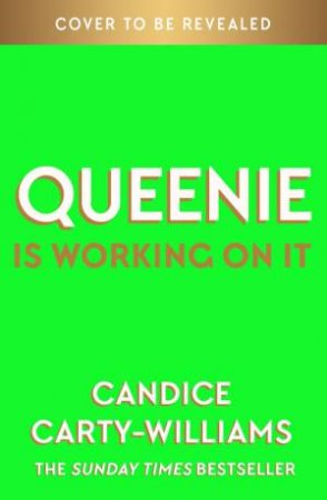 Queenie is Working on It by Candice Carty-Williams