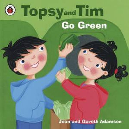 Topsy and Tim: Go Green by Jean & Gareth Adamson
