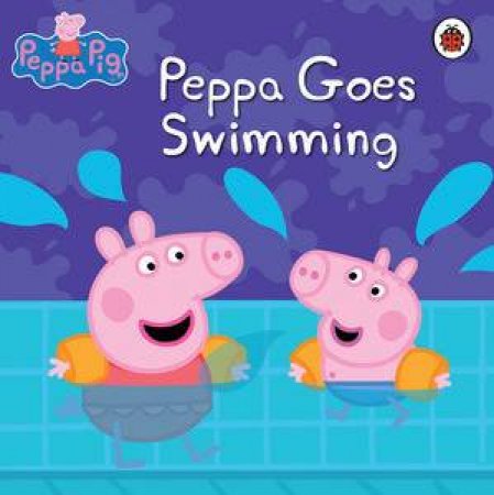 Peppa Pig: Peppa Goes Swimming by Ladybird