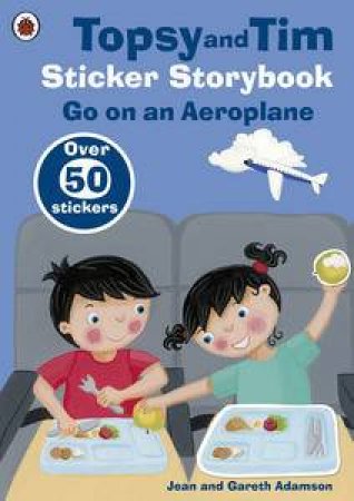 Topsy and Tim Sticker Storybook: Go on an Aeroplane by Jean & Gareth Adamson