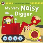 A Ladybird Sound Book My Very Noisy Digger