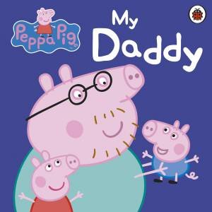 Peppa Pig: My Daddy by Various