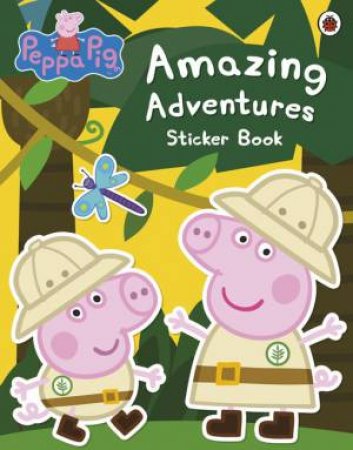 Peppa Pig: Amazing Adventures Sticker Book by Various