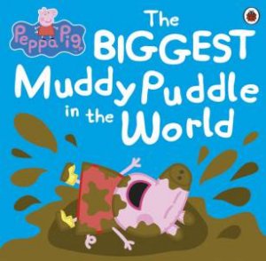 Peppa Pig: The Biggest Muddy Puddle In The World