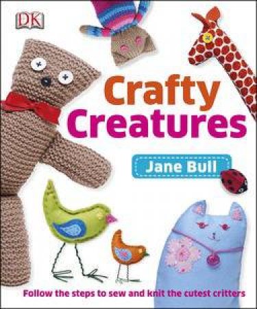 Crafty Creatures by Jane Bull