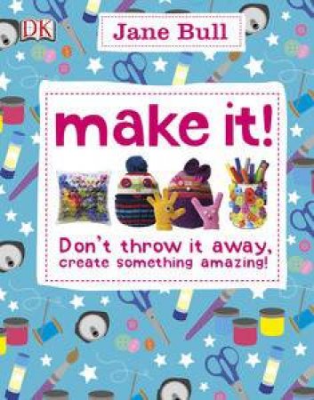 Make It! by Jane Bull