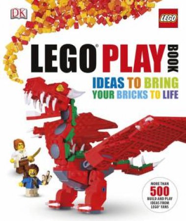 LEGO Play Book: Ideas to Bring Your Bricks To Life by Various