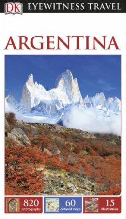 Eyewitness Travel Guide: Argentina (4th Edition) by Various