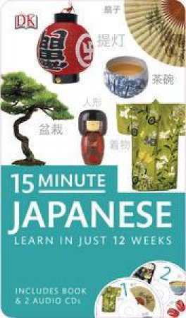 15 Minute Japanese: Book & CD Pack: Learn in Just 12 Weeks by Kindersley Dorling