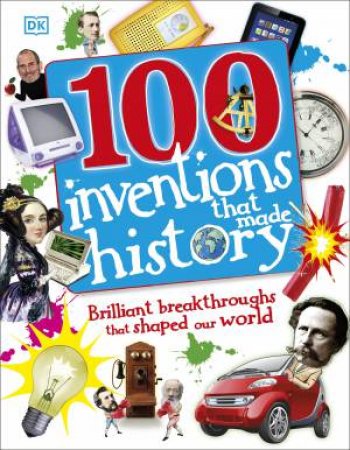 100 Inventions That Made History by Kindersley Dorling