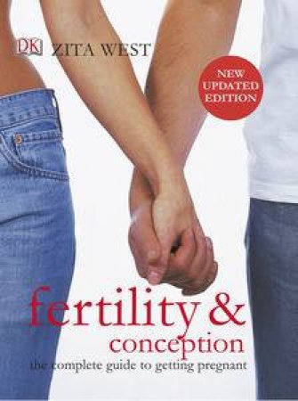Fertility and Conception: The Complete Guide to Getting Pregnant by Zita West