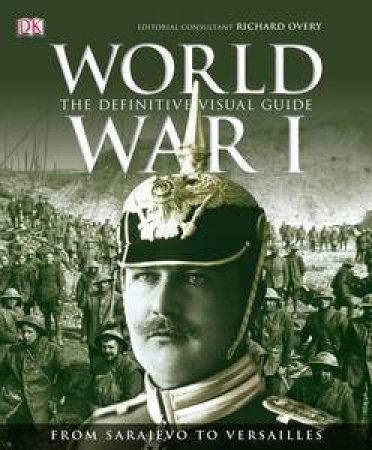 World War I: The Definitive Visual Guide by Various 