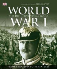 World War I The Definitive Visual Guide
