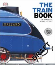 The Train Book The Definitive Visual History