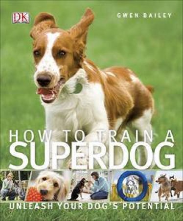 How to Train a Superdog by Gwen Bailey