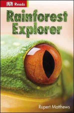 DK Reads: Starting to Read Alone: Rainforest Explorer by Rupert Matthews