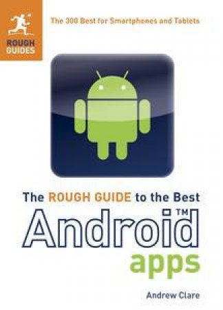 The Rough Guide to the Best Android Apps by Andrew Clare